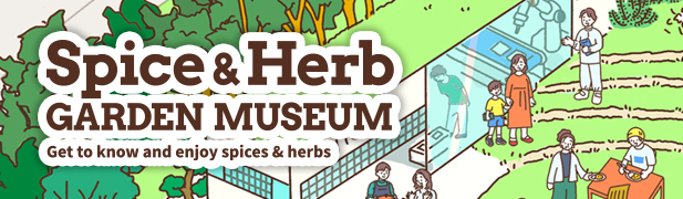 Spice&Herb GARDEN MUSEUM Get to know and enjoy spices & herbs